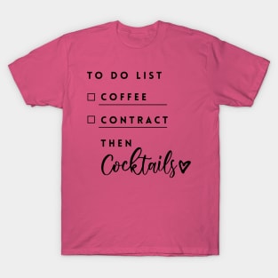 To do list: coffee, contract then cocktails T-Shirt